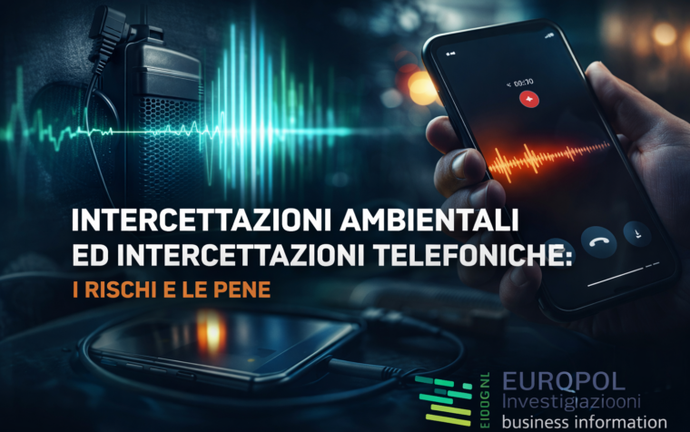 Intercettazioni ambientali ed intercettazioni telefoniche: i rischi e le pene