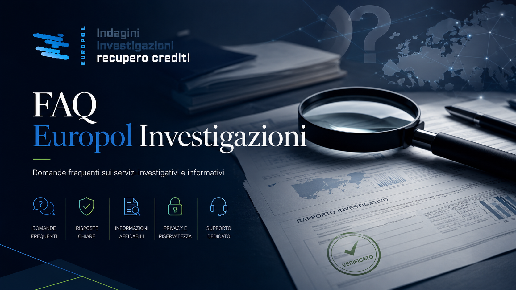 FAQ Europol Investigazioni: domande frequenti sui servizi investigativi, recupero crediti, indagini patrimoniali e verifiche informative.