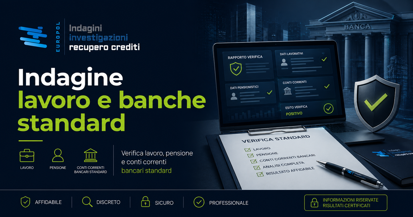 Indagine lavoro e banche standard di Europol Investigazioni per la verifica della posizione lavorativa o pensionistica e dei possibili conti correnti bancari del debitore.