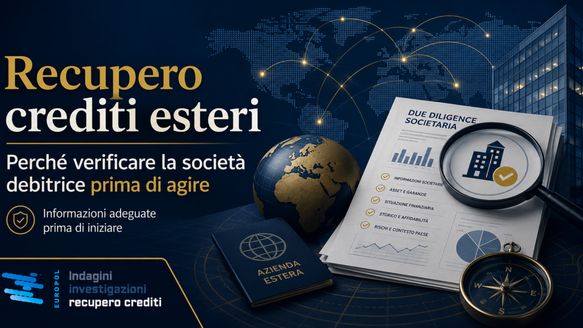 Recupero crediti esteri: perché verificare la società debitrice prima di agire