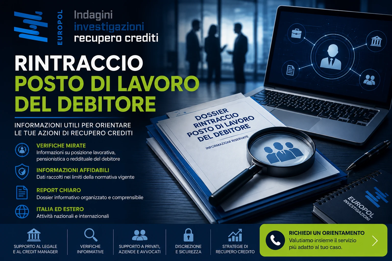 Rintraccio posto di lavoro del debitore Europol Investigazioni: verifiche informative su posizione lavorativa, pensionistica o reddituale per recupero crediti.