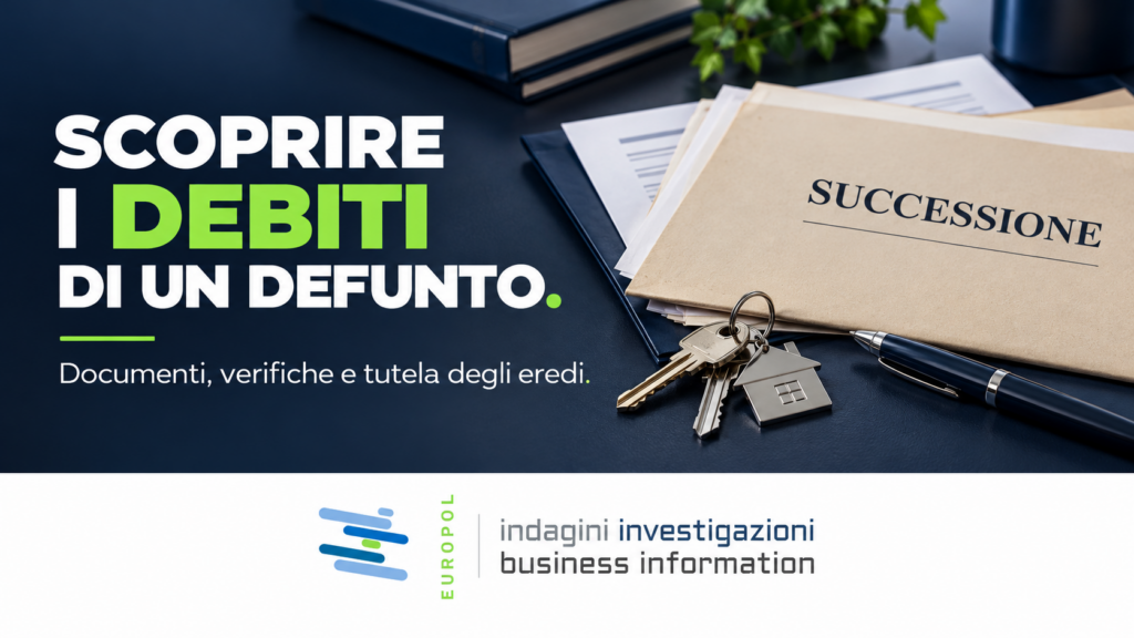Scoprire debiti di un defunto: documenti e verifiche per gli eredi, Europol Investigazioni